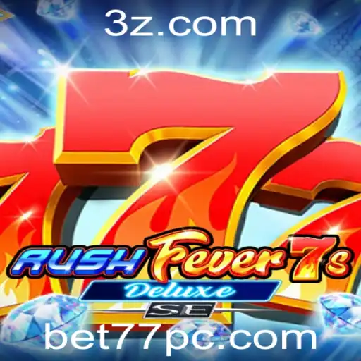 bet77 - Descubra o Fascinante Mundo de RushFever7sDeluxeSE